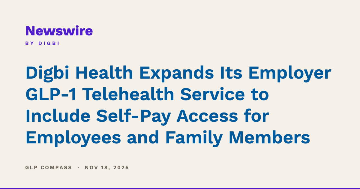 Digbi Health Expands Its Employer GLP-1 Telehealth Service to Include Self-Pay Access for Employees and Family Members