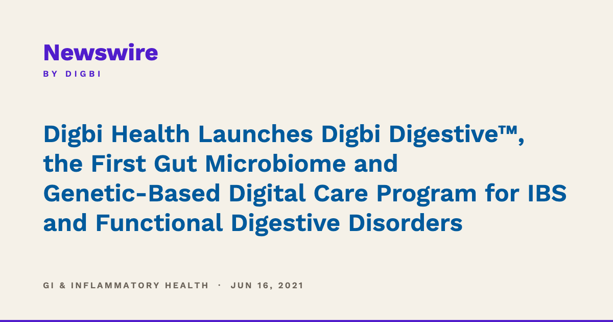 Digbi Health Launches Digbi Digestive™, the First Gut Microbiome and Genetic-Based Digital Care Program for IBS and Functional Digestive Disorders