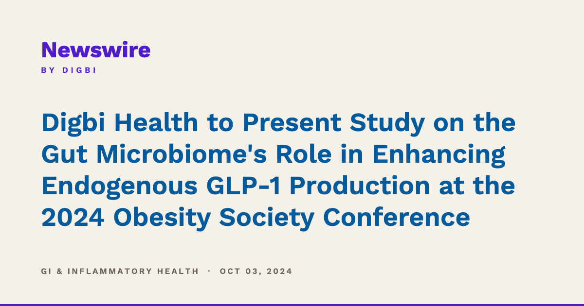 Digbi Health to Present Study on the Gut Microbiome's Role in Enhancing Endogenous GLP-1 Production at the 2024 Obesity Society Conference