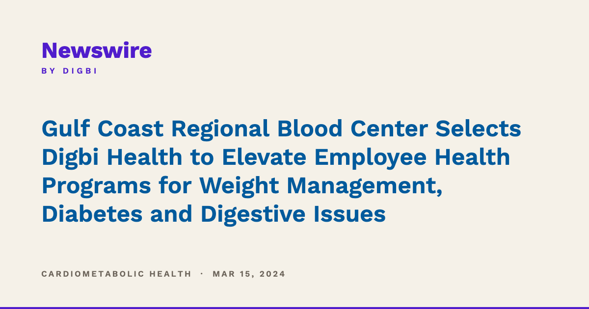 Gulf Coast Regional Blood Center Selects Digbi Health to Elevate Employee Health Programs for Weight Management, Diabetes and Digestive Issues
